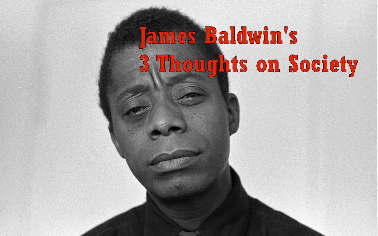 Sociology Club James Baldwin’s 3 thoughts on society