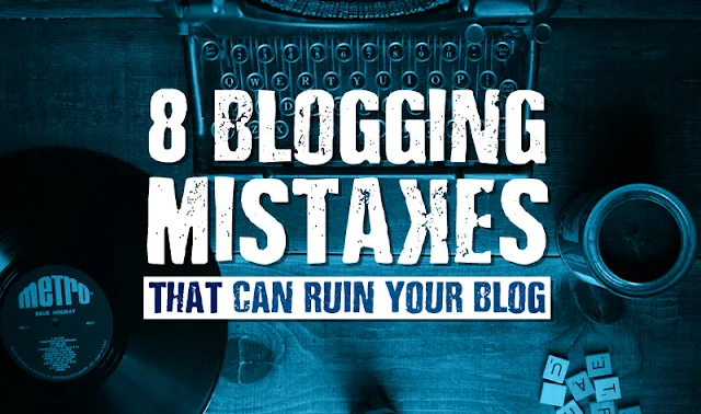 8 Common Blogging Mistakes that Waste Your Audience’s Time