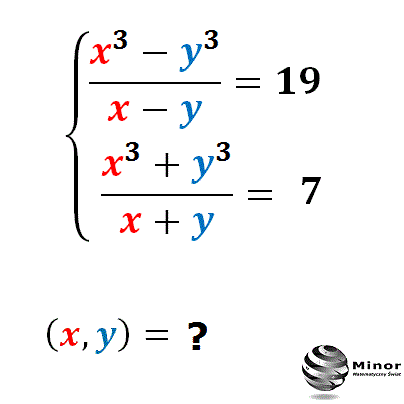 Rozwiąż układ równań trzeciego stopnia z dwiema niewiadomymi. {(x³ - y³)/(x – y) = 19 i {(x³ + y³)/(x + y) = 11
