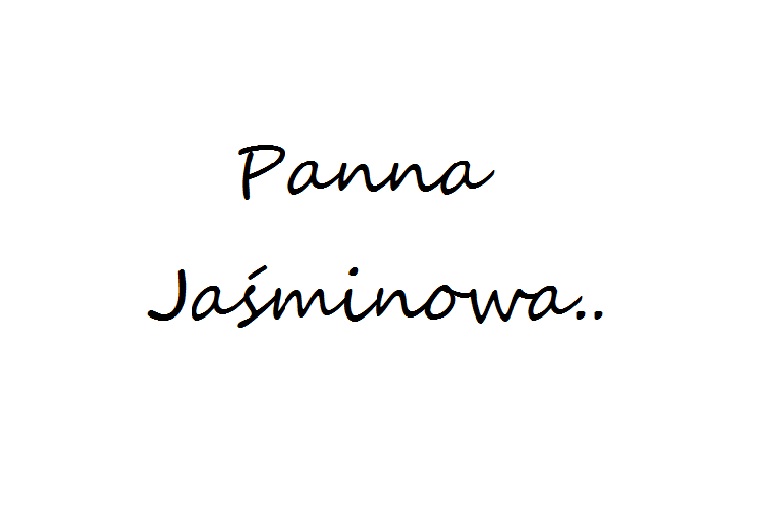 Panna Jaśminowa bloguje..