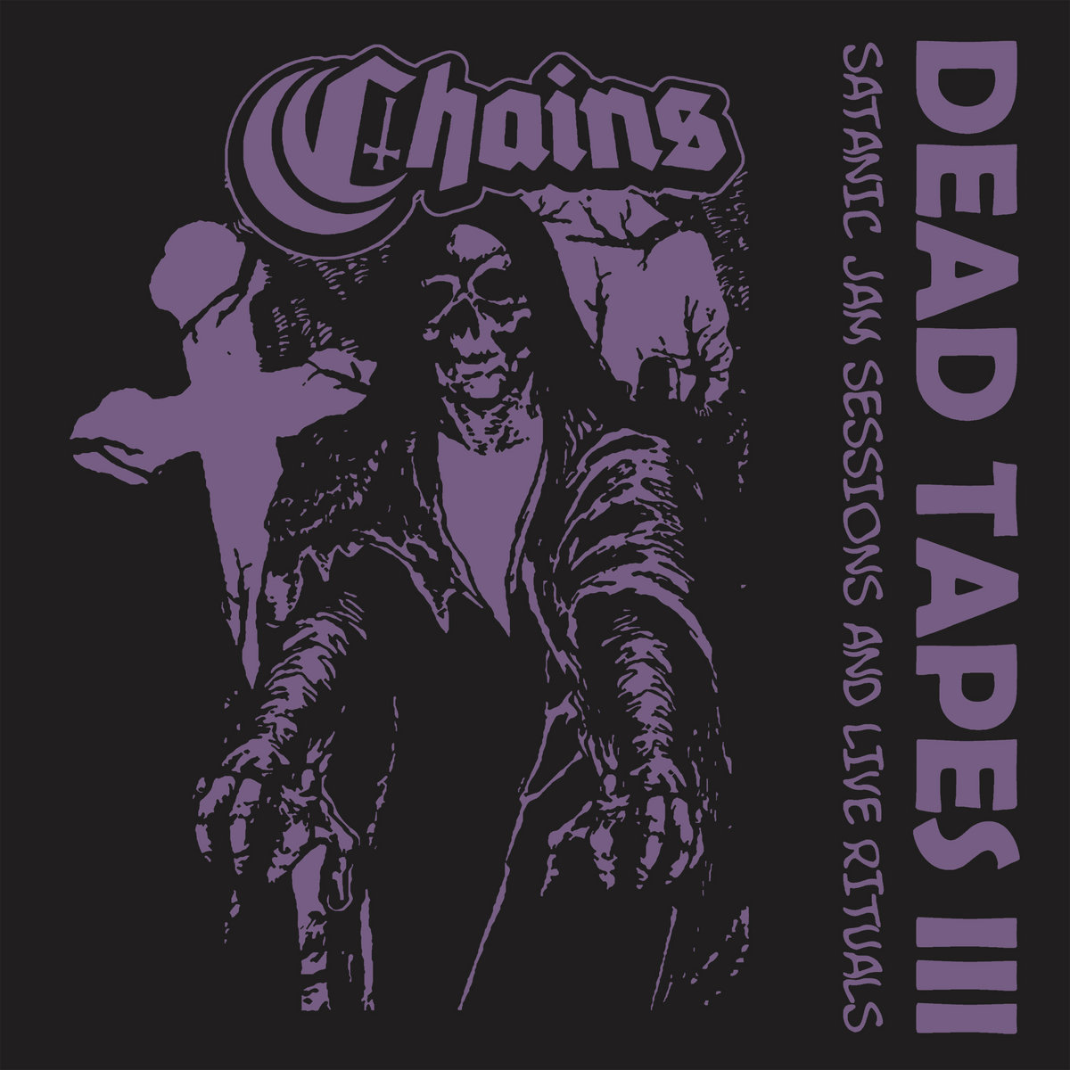 Chains - "Dead Tapes III - Satanic Jam Sessions and Live Rituals" Anthology - 2022