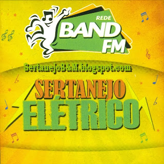 SertEletricoBand2011Sert Baixar Sertanejo Elétrico   Band FM ( 2011 )
