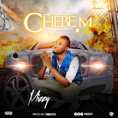 [Song] Mizzy — Chebem (prod by Xbeatz)  - www.mp3made.com.ng 