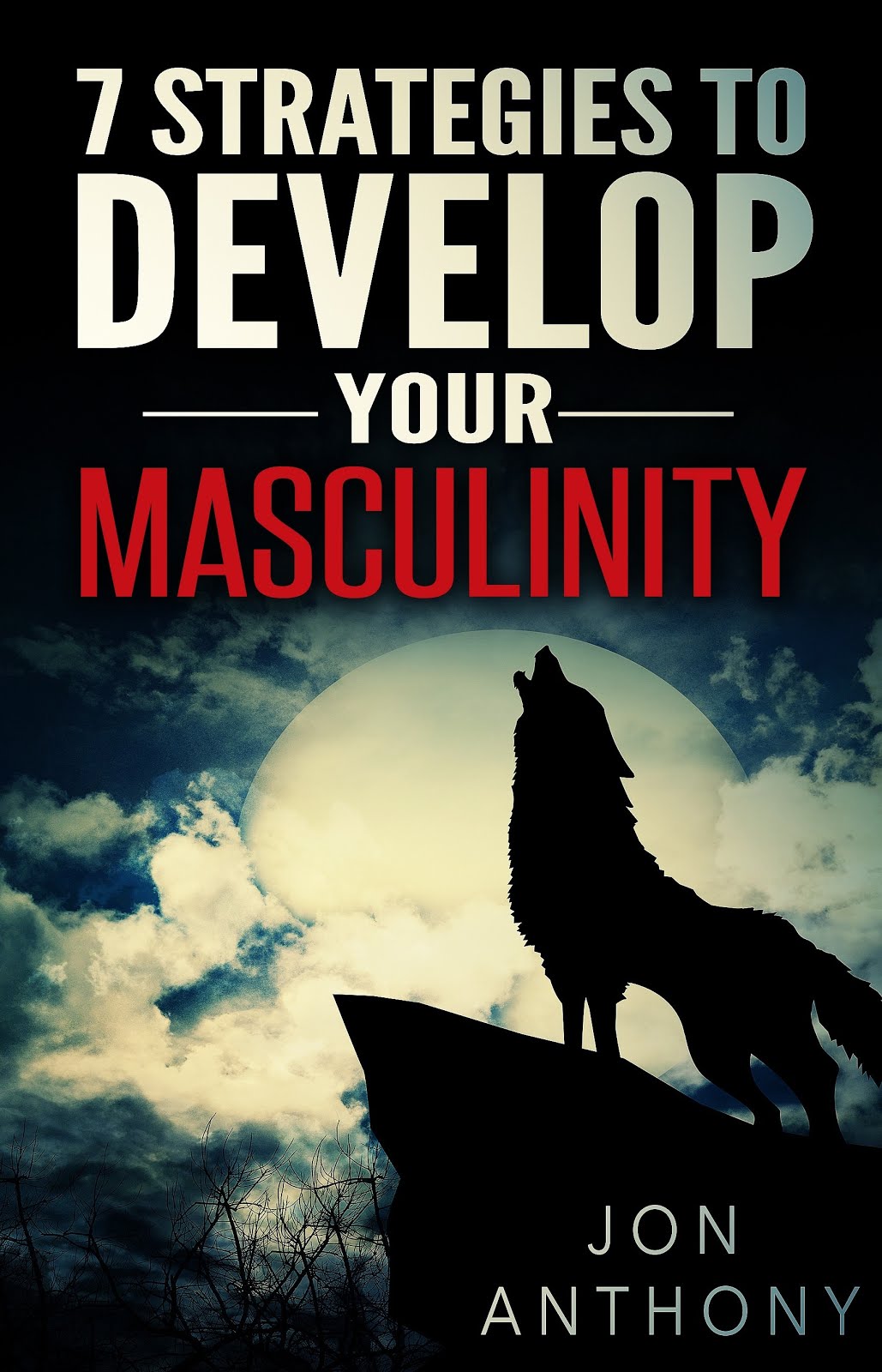 7 Strategies To Develop Your Masculinity