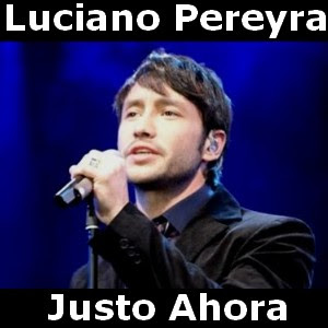Luciano Pereyra – Justo Ahora