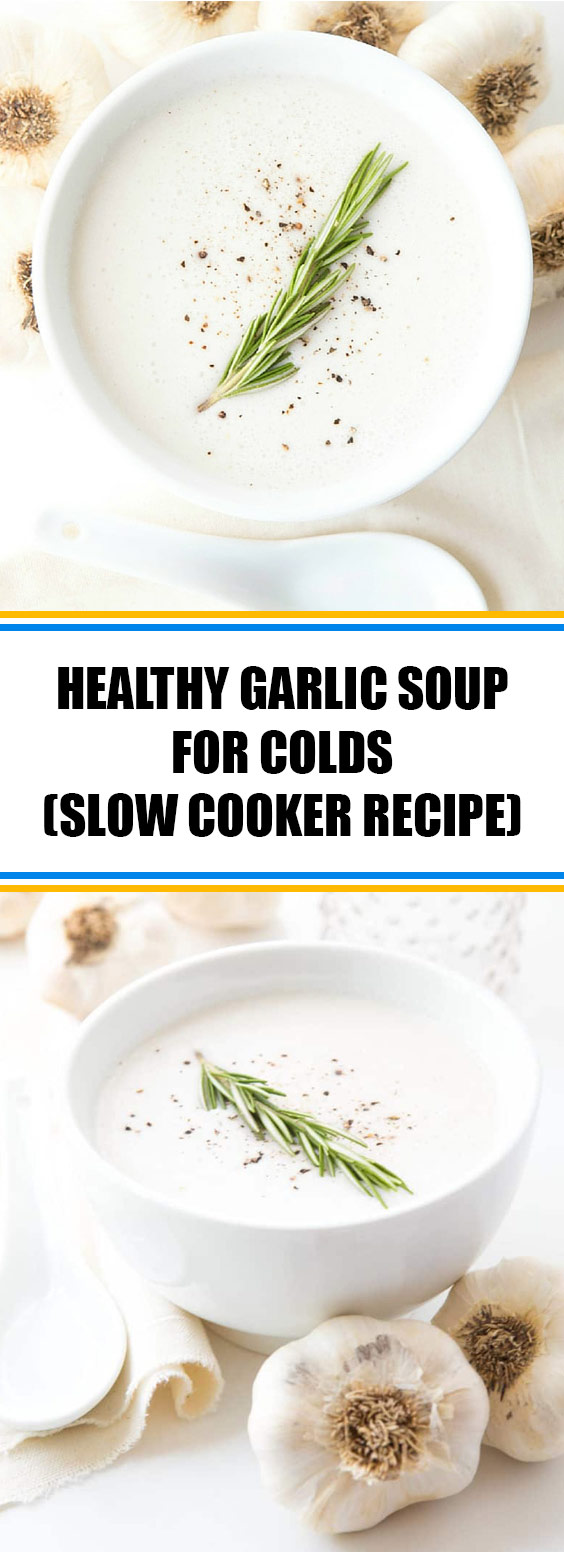Healthy Garlic Soup for Colds (Slow Cooker Recipe) Idnewstimes