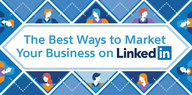 The Best Ways to Market Your Business on LinkedIn