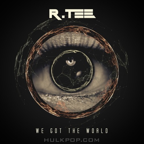 R.Tee – We Got The World (Feat. Hani) – Single