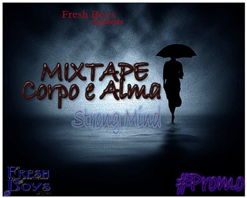 3ª Track #Promo da Mixtape Corpo e Alma - Nós Fizemos Muzika (Download Free)