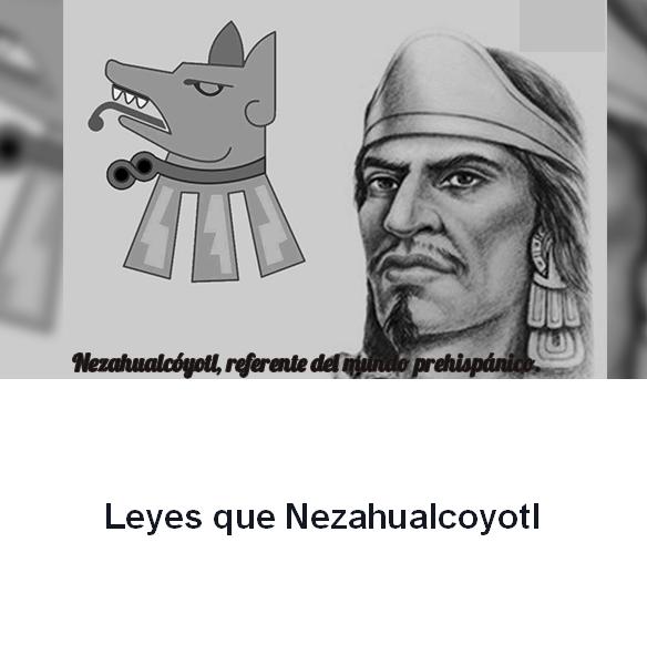 Río Grande, Oax. LEYES DE NEZAHUALCOYOTL