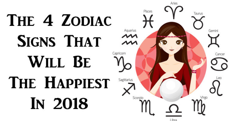 The 4 Zodiac Signs That Will Be The Happiest In 2018
