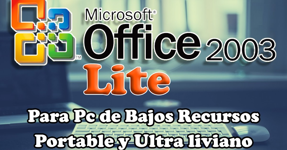 Microsoft Office 2003 Lite Portable - Programas y Utilidades PC