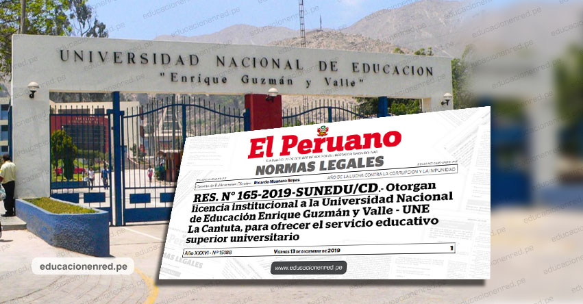 SUNEDU otorga licencia institucional a la Universidad Nacional de Educación Enrique Guzmán y Valle - UNE La Cantuta (RES. N° 165-2019-SUNEDU/CD) www.sunedu.gob.pe