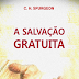Download: A Salvação Gratuita - C. H. Spurgeon
