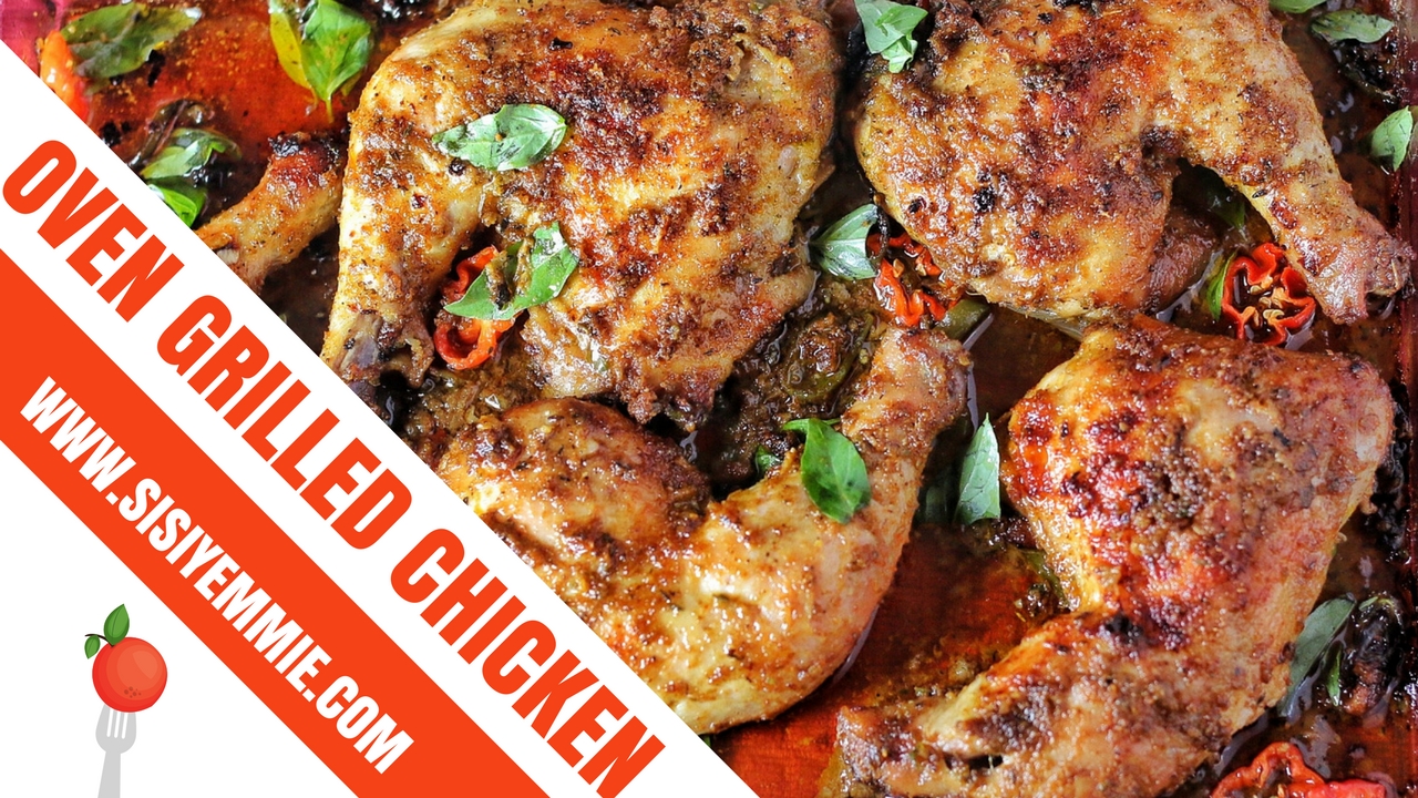 OVEN GRILLED CHICKEN RECIPE SISIYEMMIE Nigerian Food & Lifestyle Blog