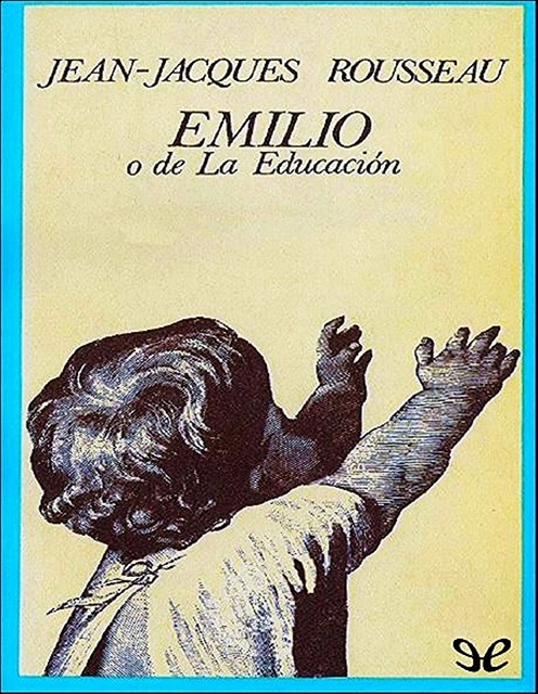 LA BIBLIOTECA DE REPOLIDO: Emilio o De la educación - Jean-Jacques Rousseau