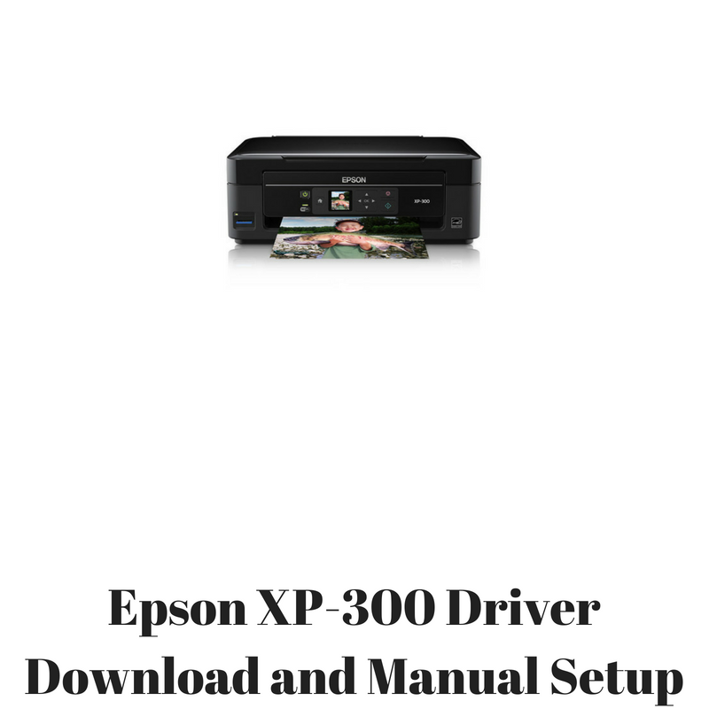 Epson xp 300 printer Epson xp 300 printer