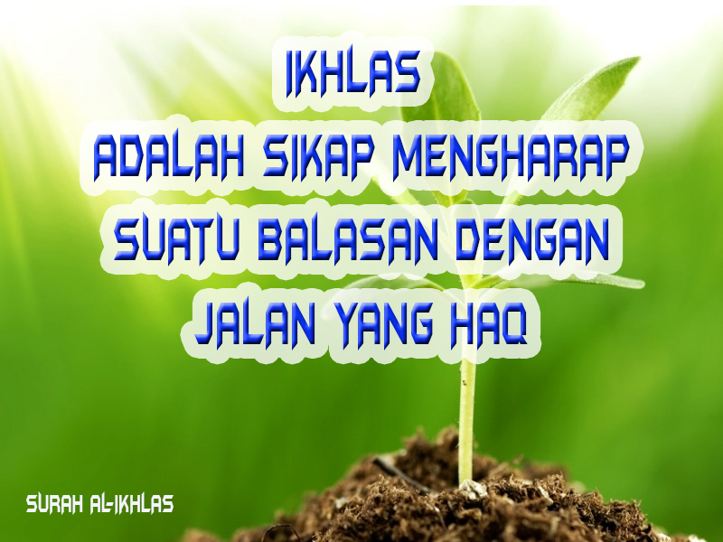 Corak Kehidupan Arti Ikhlas Yang Sebenarnya Dalam Islam Corak Kehidupan Arti Ikhlas Yang Sebenarnya Dalam Islam