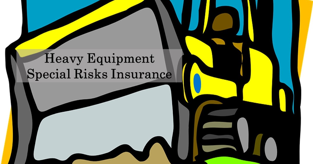 Insurance Clauses Library Heavy Equipment Special Risks Insurance