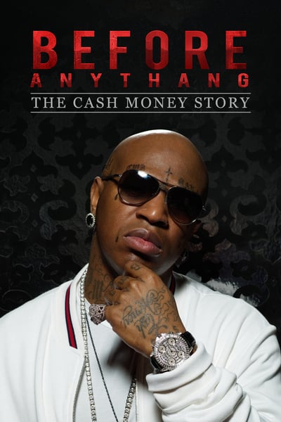 Before Anythang: The Cash Money Story Before Anythang: The Cash Money Story