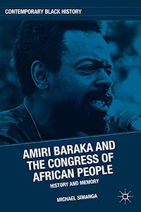 Amiri Baraka and the Congress of African People: History and Memory (Contemporary Black History)