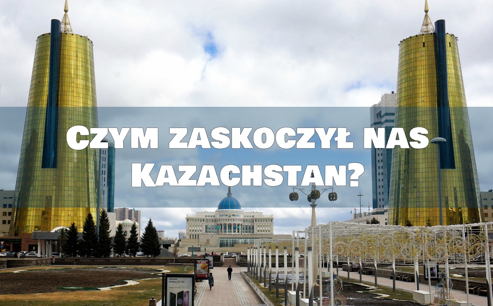 wyprawa do Kazachstanu, co zobaczyć w Kazachstanie, Kazachstan ciekawostki, zwiedzanie Kazachstanu