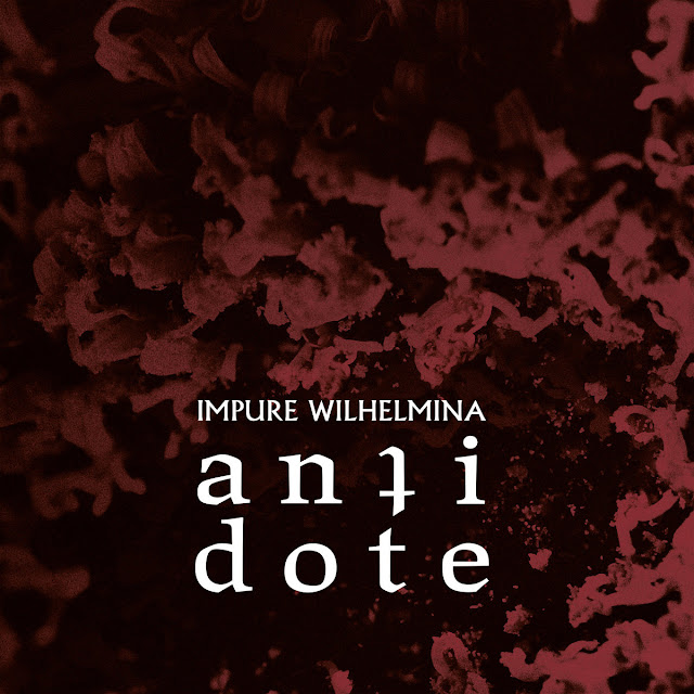 Impure Wilhelmina - "Antidote" - 2021