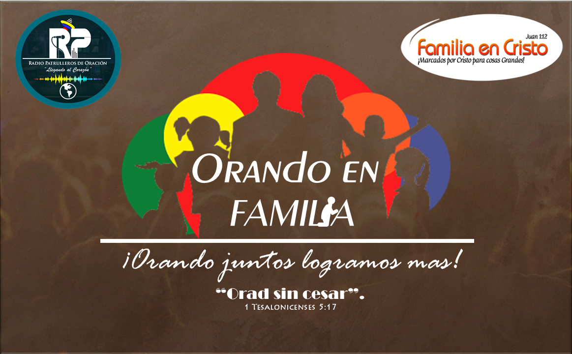 ORANDO EN FAMILIA | PATRULLEROS DE ORACIÓN