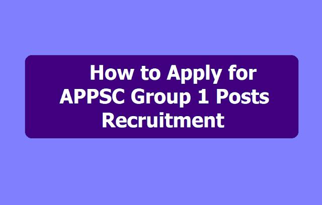 How to apply for APPSC Group 1 Posts Recruitment 2019 How to apply for APPSC Group 1 Posts