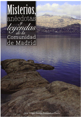 Misterios, anécdotas y leyendas de la Comunidad de Madri Misterios, anécdotas y leyendas de la Comunidad de Madri