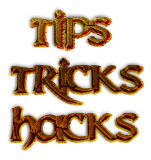 Tips,Tricks and Hacks