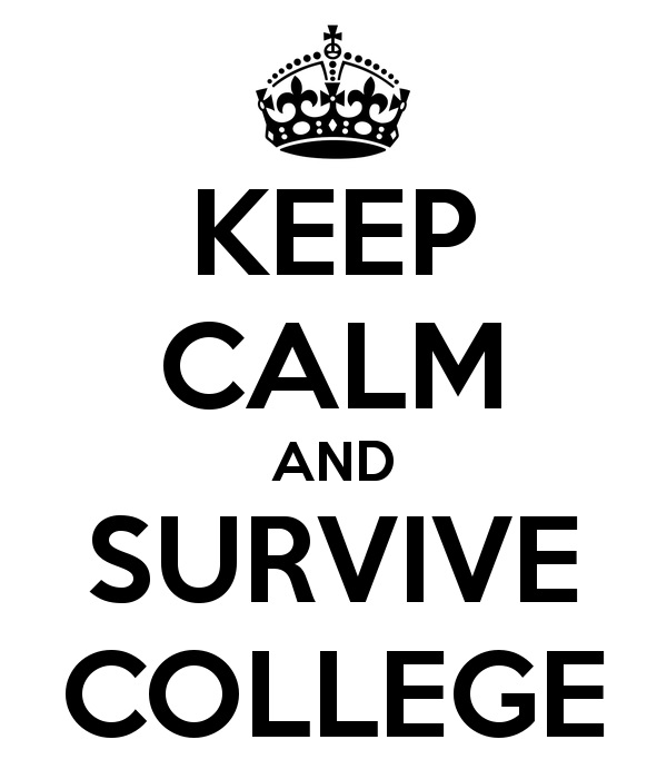 keep calm you will survive college
