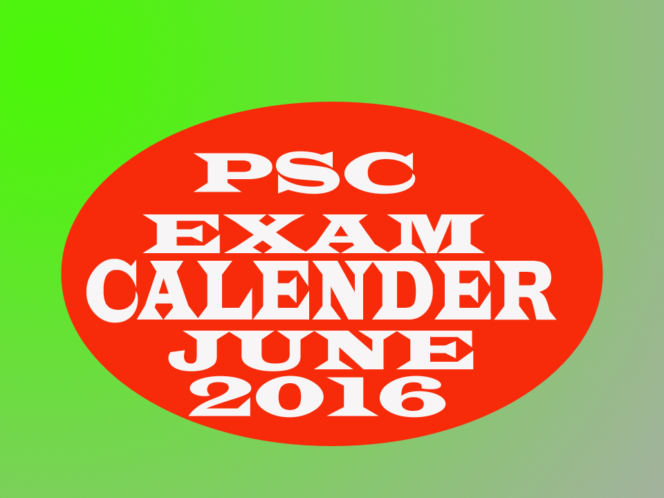 PSC EXAM CALENDER JUNE 2016 EXAMCHOICES.IN