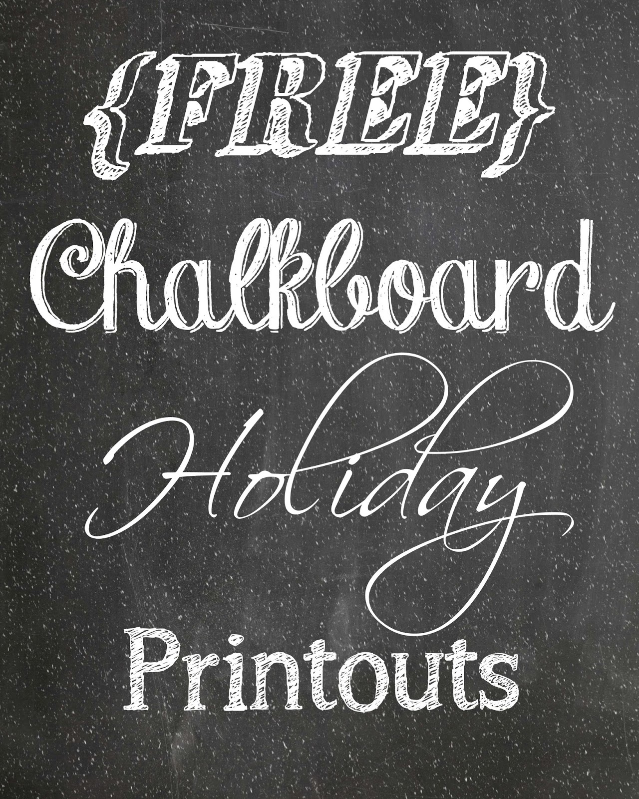 Framing Cali: {FREE} Holiday Chalkboard Printouts