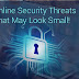 3 Online Security Threats That May Look Small!