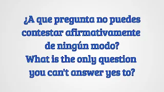 Pregunta que no puedes responder si, RIDDLE, Question you can't answer yes