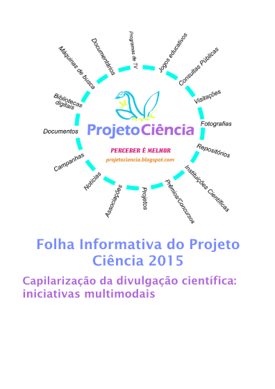 http://www.researchgate.net/publication/274075023_Folha_Informativa_do_Projeto_Cincia_2015_-_Capilarizao_da_divulgao_cientfica_iniciativas_multimodais