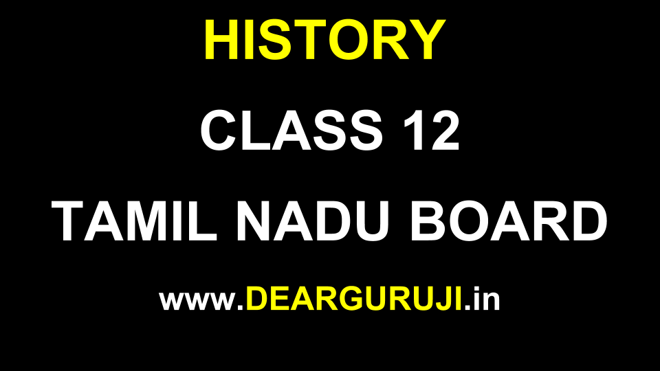 HISTORY CLASS 12 TAMIL NADU BOARD [ DOWNLOAD FREE PDF ] DEAR GURUJI