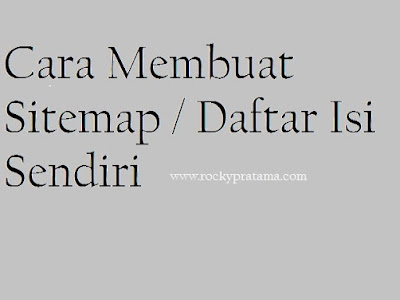 Cara-Membuat-Sitemap-Atau-Daftar-Isi-Di-Blogger-Sendiri Cara membuat sitemap atau daftar isi