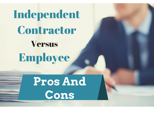 Independent Contractor Vs Employee Pros And Cons