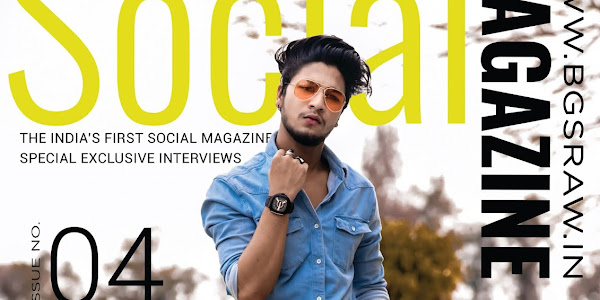 The Bgs Raw Social Magazine - Rupanshu Agrahari Exclusive Interview