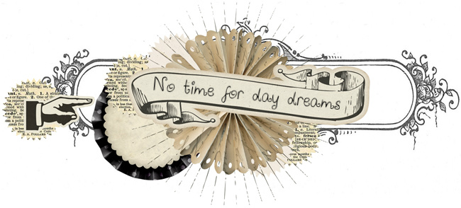 No time for day dreams