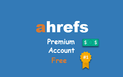 How To Get Ahrefs Premium account for Free