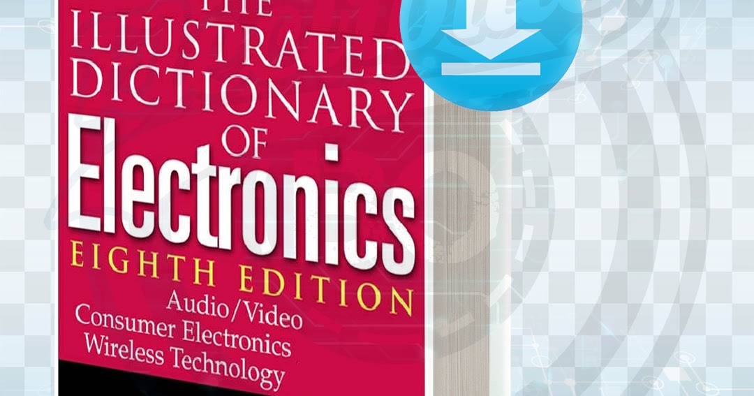 Download The Illustrated Dictionary Of Electronics pdf.