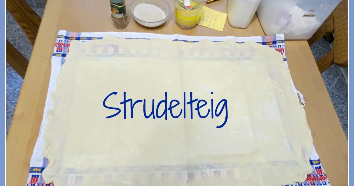 ich hab da mal was ausprobiert: Strudelteig Grundrezept