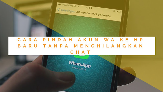 2 Cara Memindahkan Akun WhatsApp ke HP Lain Tanpa Menghapus Chat 