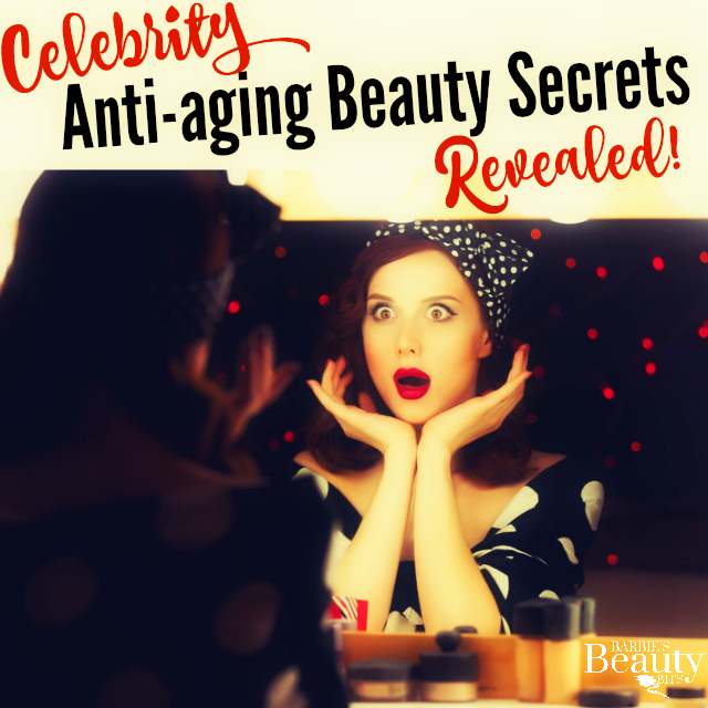 Celebrity Anti-aging Beauty Secrets Revealed, By Barbie's Beauty Bits