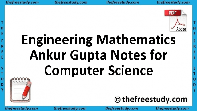 Engineering Mathematics Ankur Gupta Class Notes for Computer Science Engineering Mathematics Ankur Gupta Class Notes for Computer Science