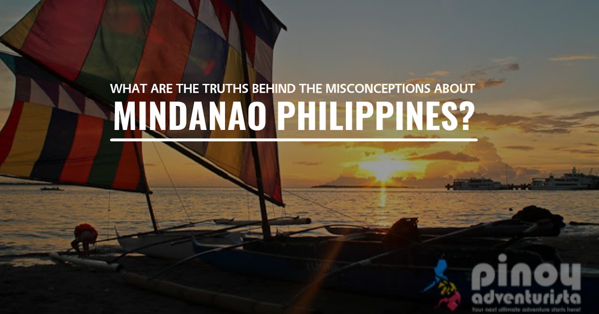 What Are The Truths Behind The Misconceptions About Mindanao? Blogs