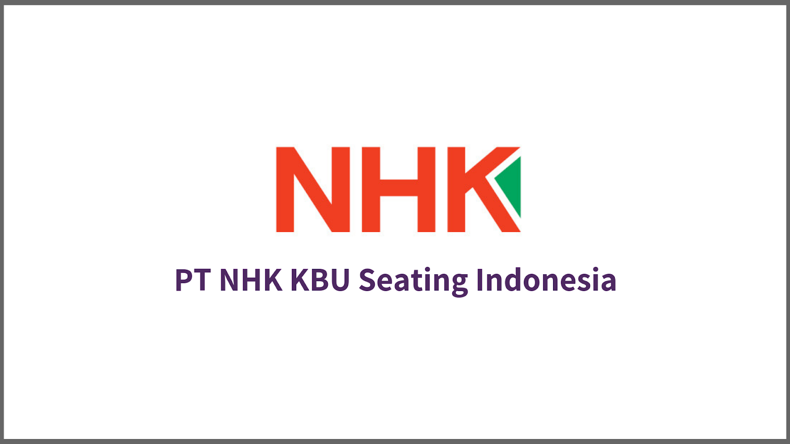 Lowongan Kerja PT NHK KBU Seating Indonesia Terbaru 2022